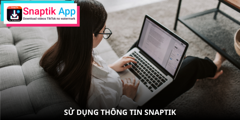 Giải thích chi tiết cách SnapTik sử dụng thông tin người dùng